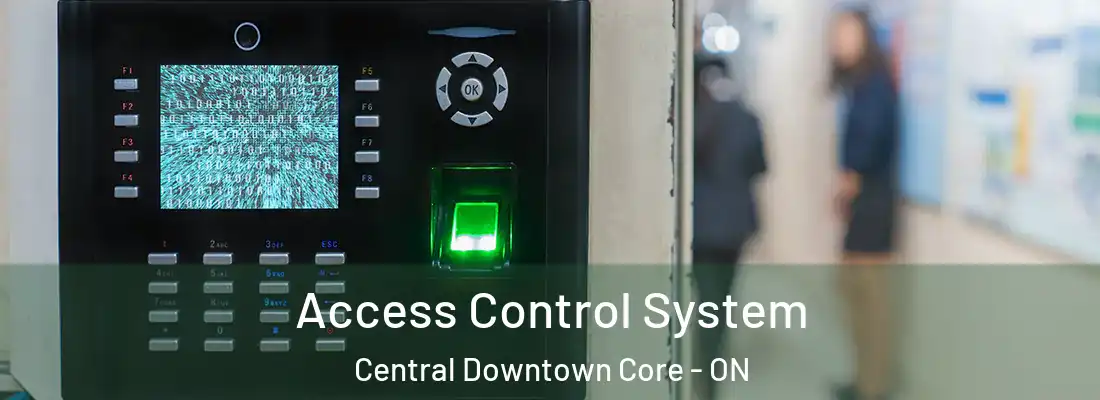  Access Control System Central Downtown Core - ON