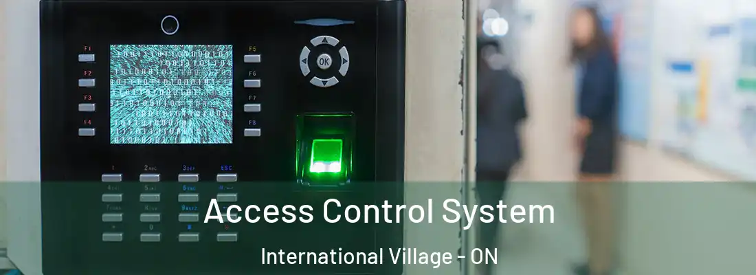  Access Control System International Village - ON