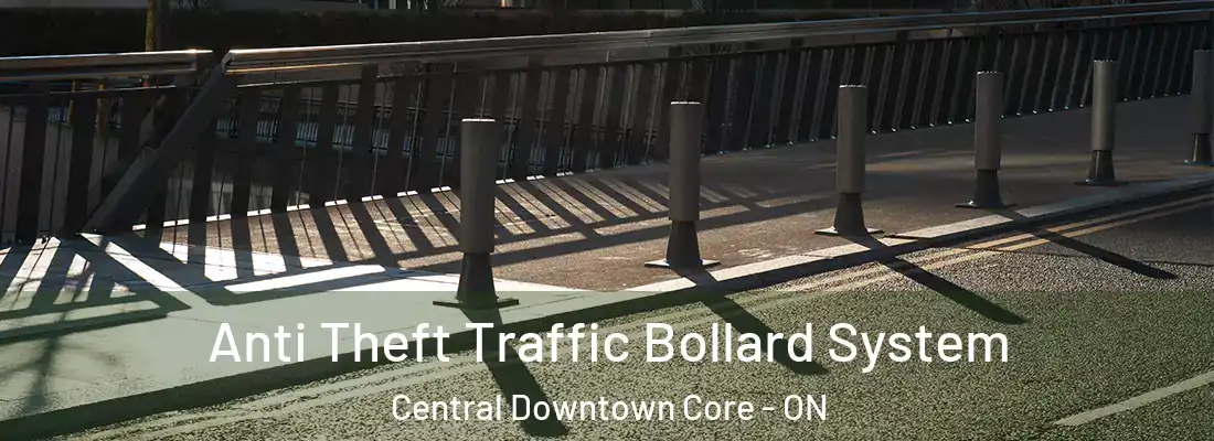  Anti Theft Traffic Bollard System Central Downtown Core - ON
