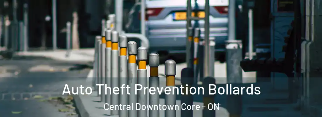 Auto Theft Prevention Bollards Central Downtown Core - ON