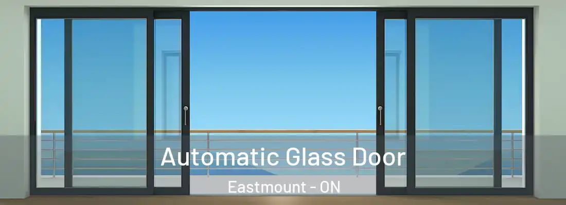  Automatic Glass Door Eastmount - ON