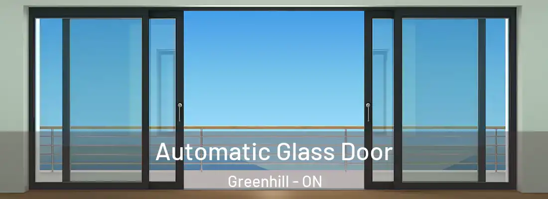  Automatic Glass Door Greenhill - ON