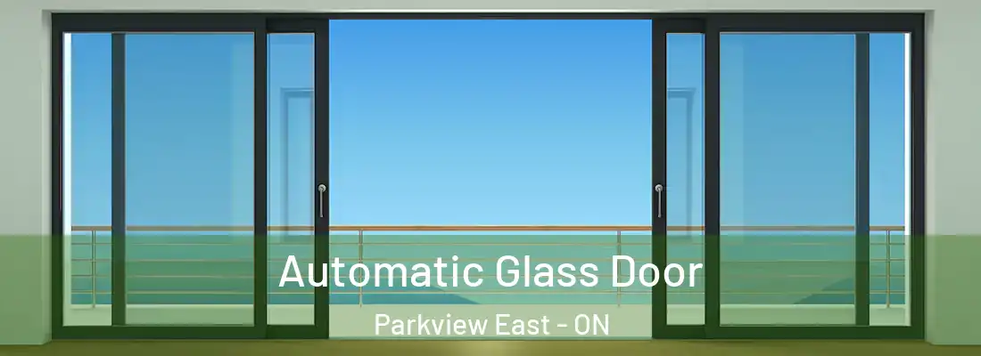 Automatic Glass Door Parkview East - ON