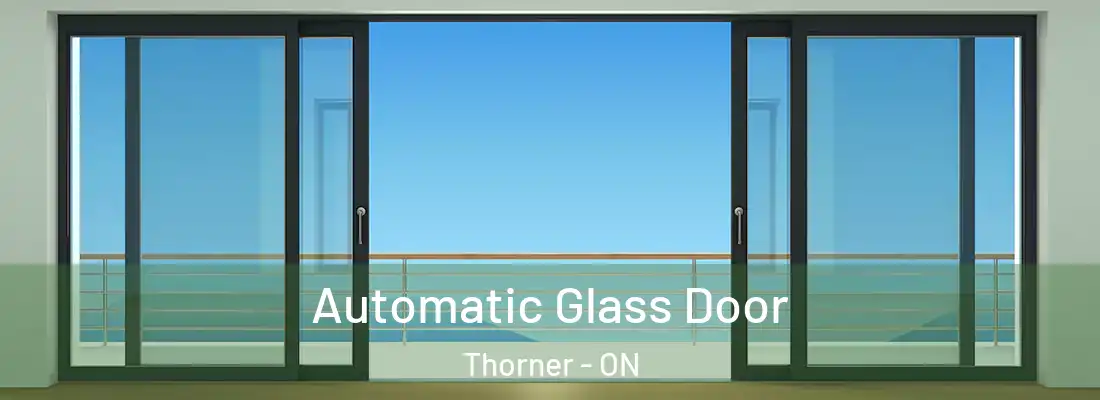  Automatic Glass Door Thorner - ON