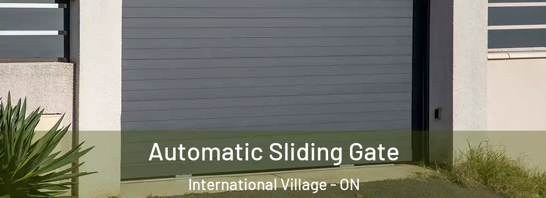  Automatic Sliding Gate International Village - ON