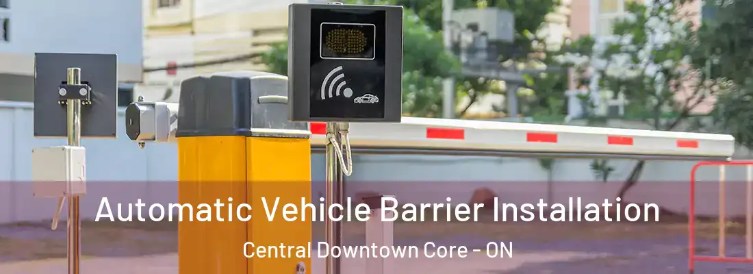  Automatic Vehicle Barrier Installation Central Downtown Core - ON