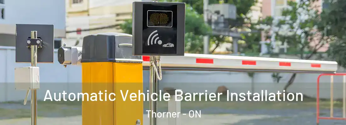  Automatic Vehicle Barrier Installation Thorner - ON