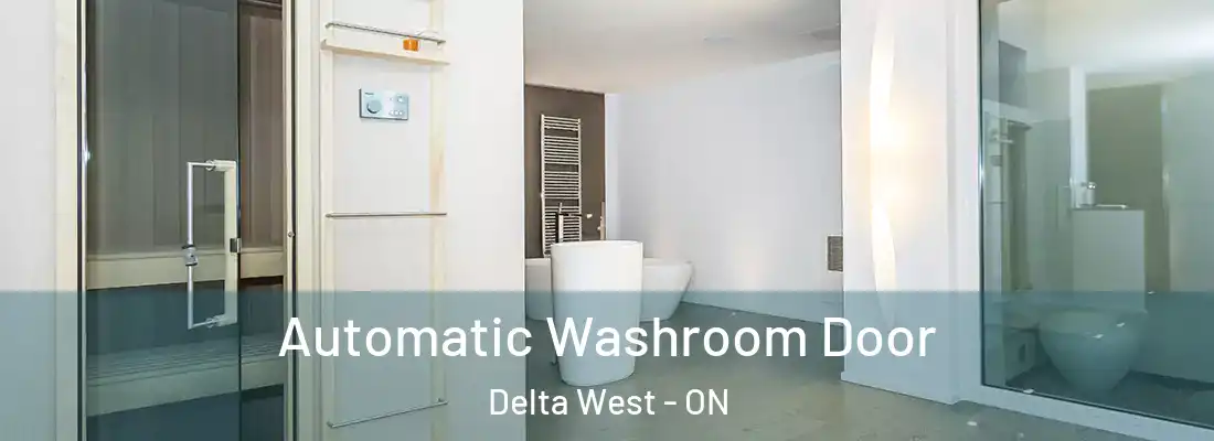  Automatic Washroom Door Delta West - ON
