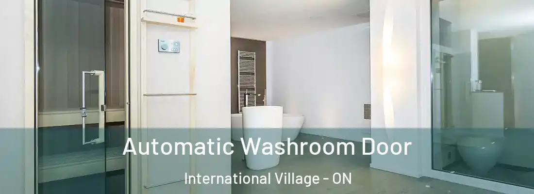  Automatic Washroom Door International Village - ON