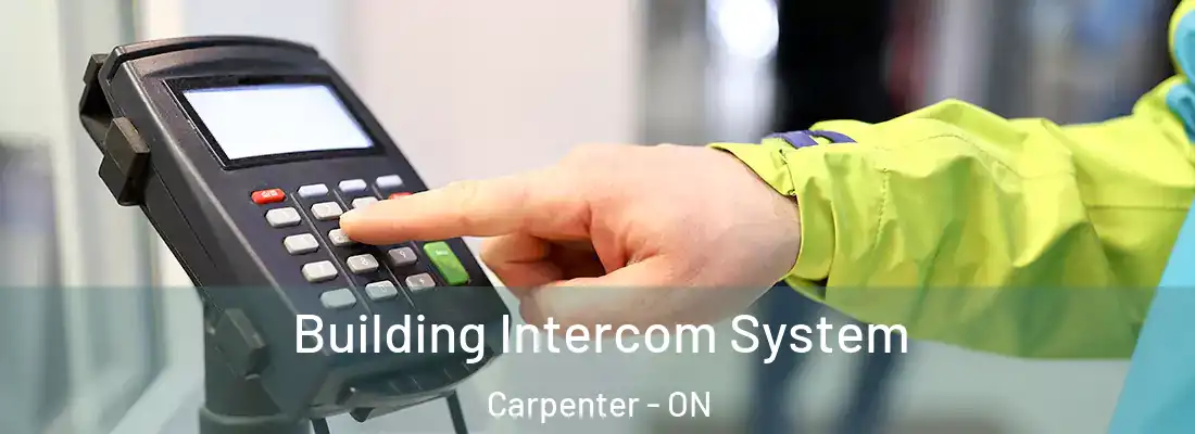  Building Intercom System Carpenter - ON