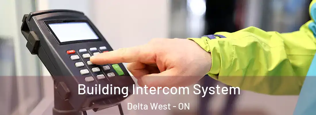  Building Intercom System Delta West - ON