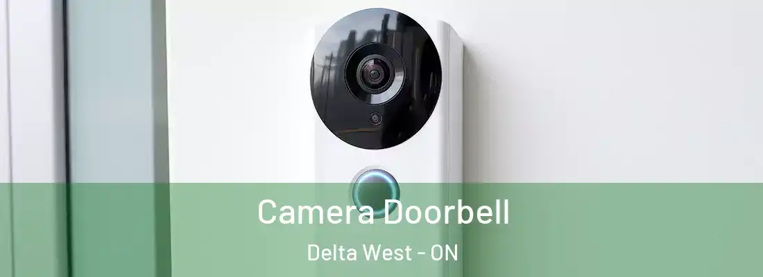  Camera Doorbell Delta West - ON
