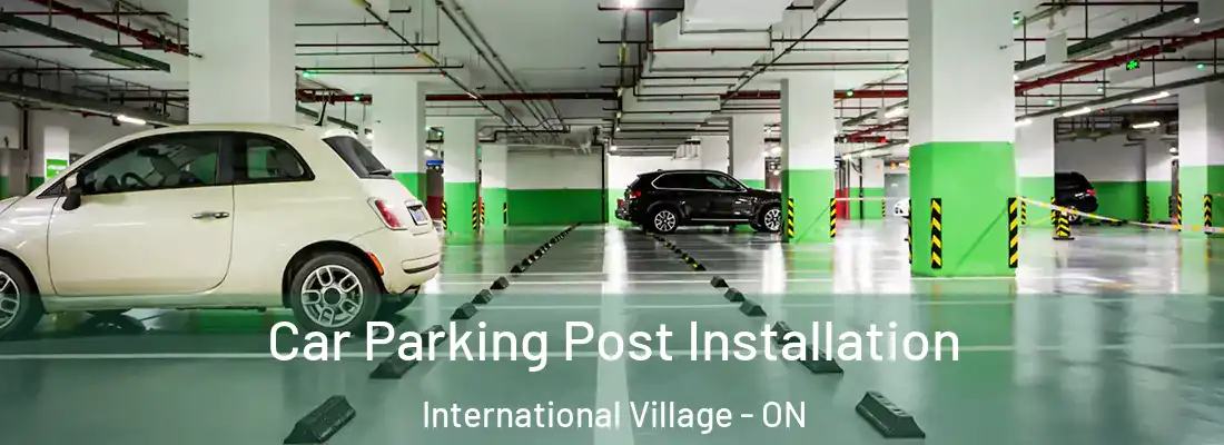  Car Parking Post Installation International Village - ON