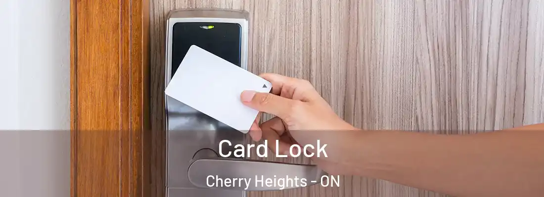  Card Lock Cherry Heights - ON