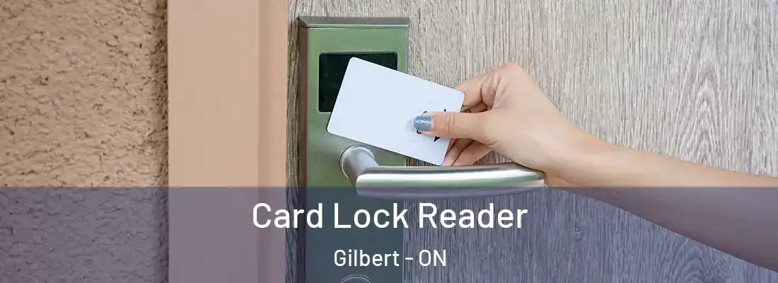  Card Lock Reader Gilbert - ON