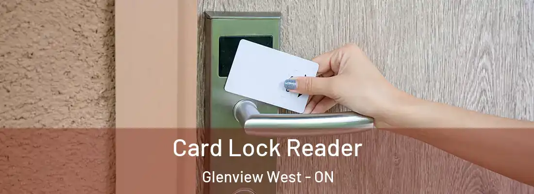  Card Lock Reader Glenview West - ON