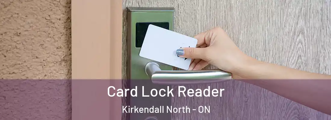  Card Lock Reader Kirkendall North - ON