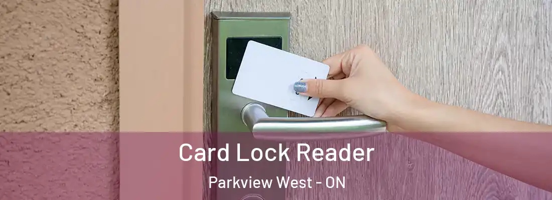  Card Lock Reader Parkview West - ON