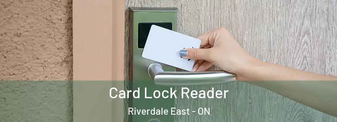  Card Lock Reader Riverdale East - ON