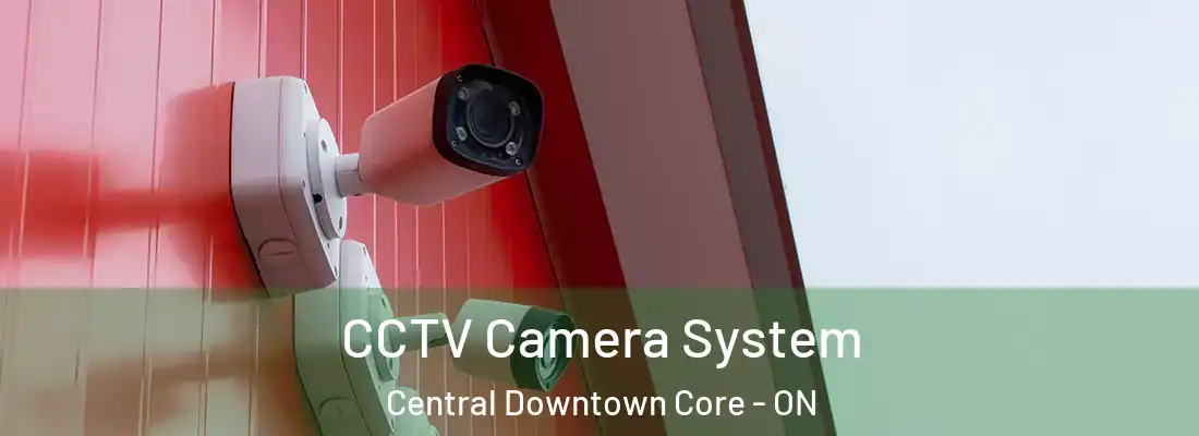  CCTV Camera System Central Downtown Core - ON