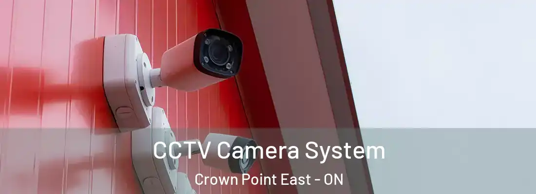  CCTV Camera System Crown Point East - ON
