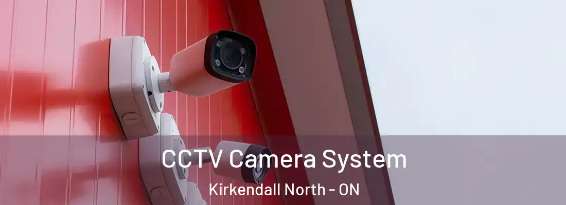  CCTV Camera System Kirkendall North - ON