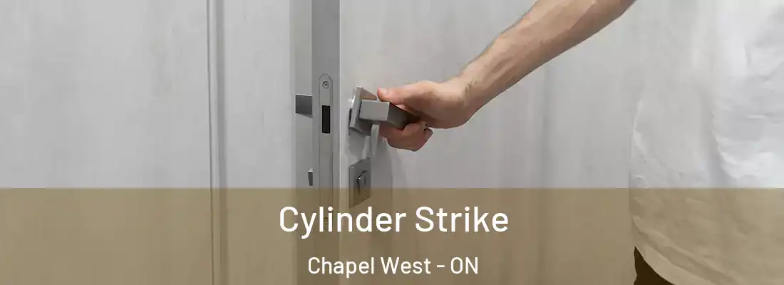  Cylinder Strike Chapel West - ON