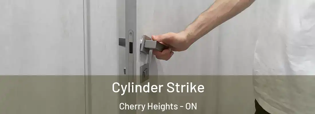  Cylinder Strike Cherry Heights - ON