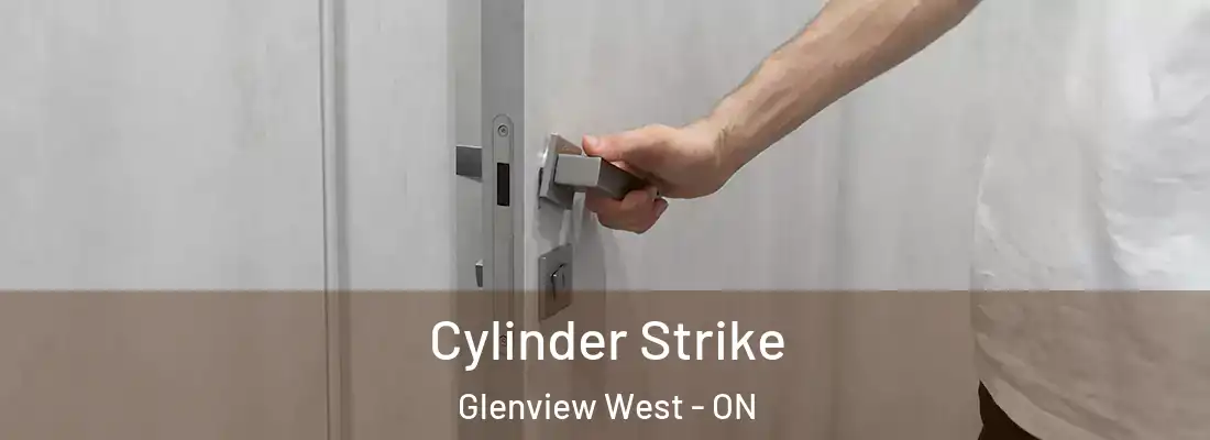  Cylinder Strike Glenview West - ON