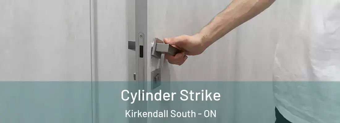  Cylinder Strike Kirkendall South - ON