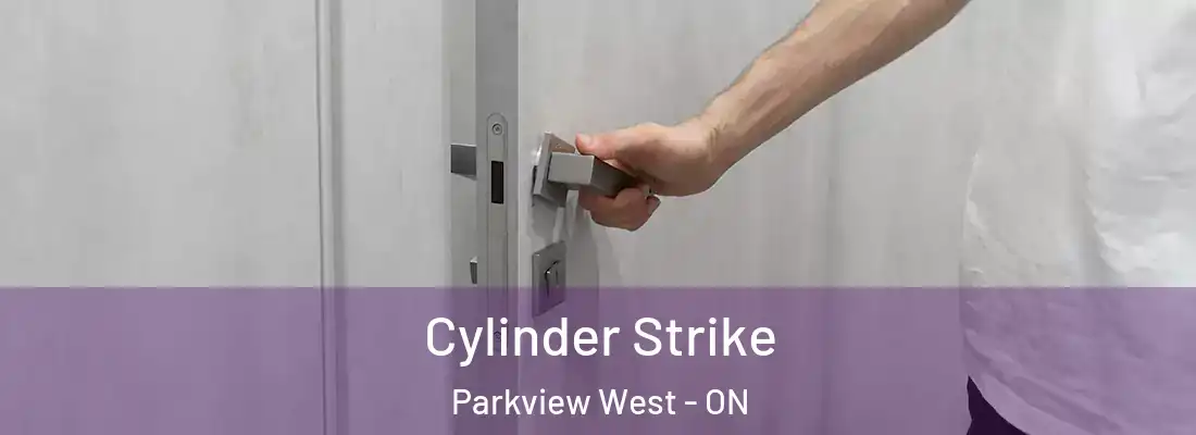  Cylinder Strike Parkview West - ON