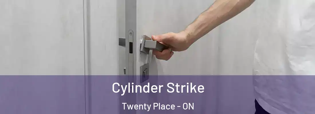  Cylinder Strike Twenty Place - ON