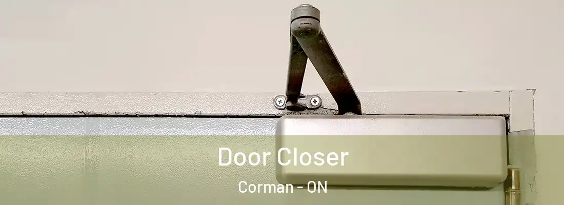  Door Closer Corman - ON