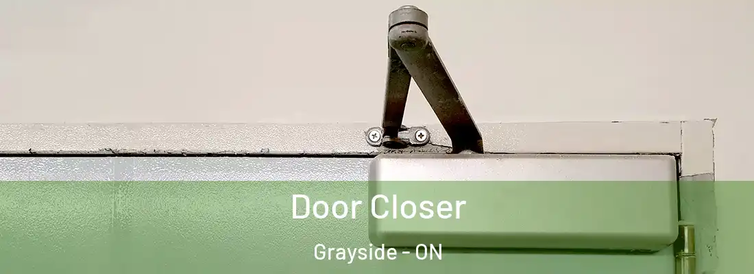  Door Closer Grayside - ON