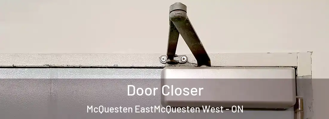  Door Closer McQuesten EastMcQuesten West - ON