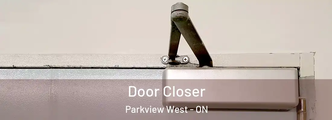  Door Closer Parkview West - ON