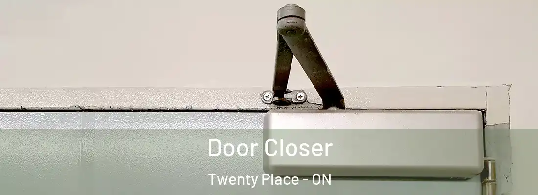  Door Closer Twenty Place - ON