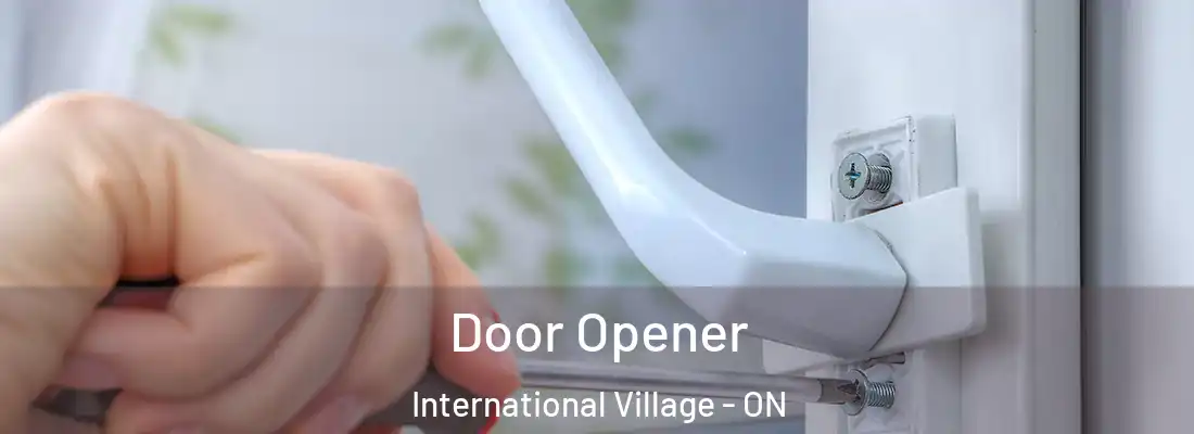  Door Opener International Village - ON