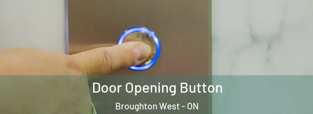  Door Opening Button Broughton West - ON