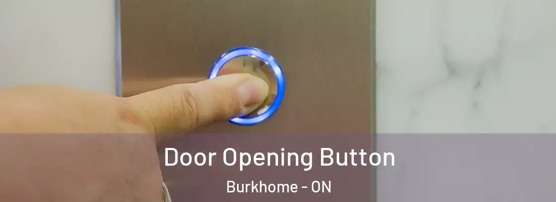  Door Opening Button Burkhome - ON