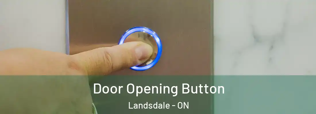  Door Opening Button Landsdale - ON