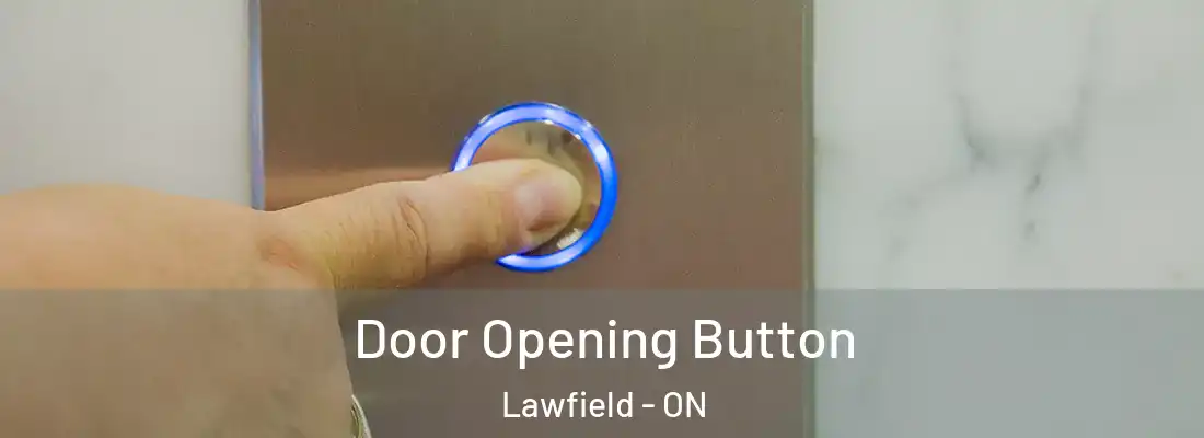  Door Opening Button Lawfield - ON