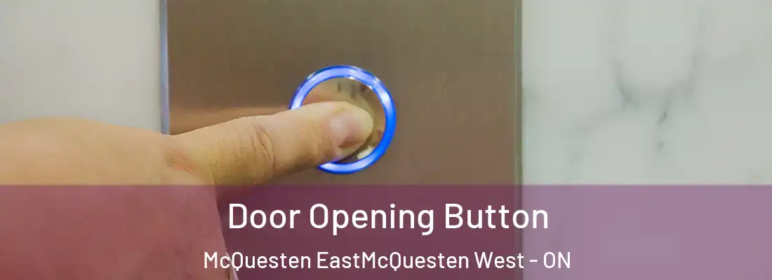  Door Opening Button McQuesten EastMcQuesten West - ON