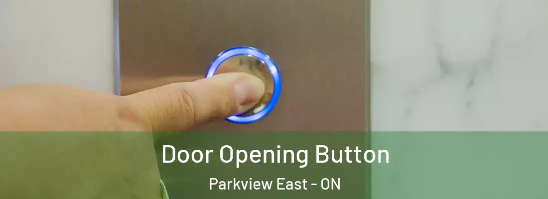  Door Opening Button Parkview East - ON
