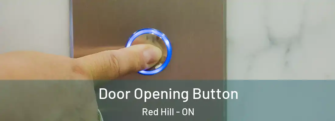  Door Opening Button Red Hill - ON