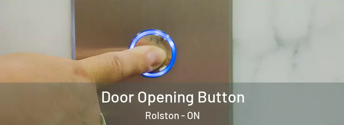  Door Opening Button Rolston - ON