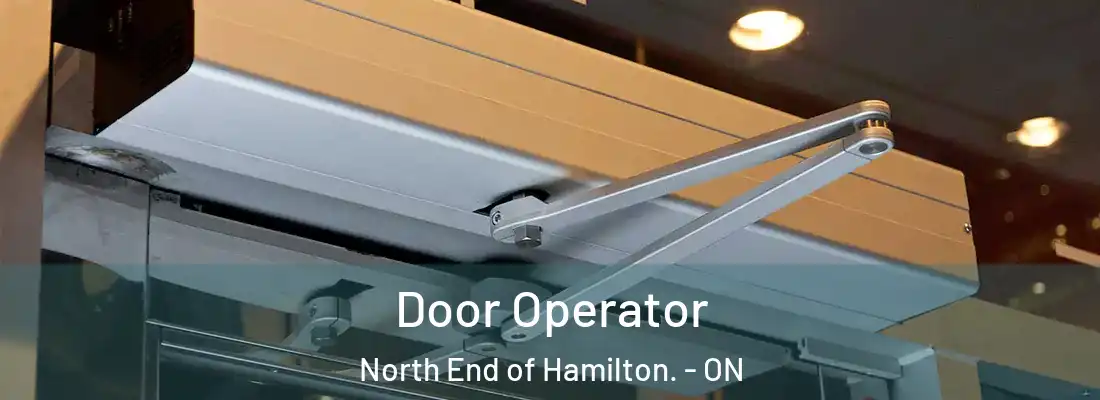  Door Operator North End of Hamilton. - ON