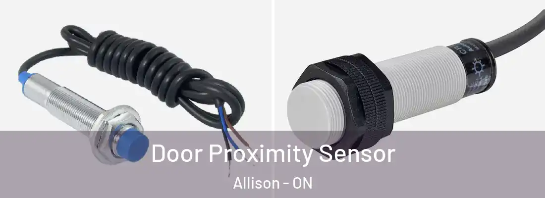  Door Proximity Sensor Allison - ON