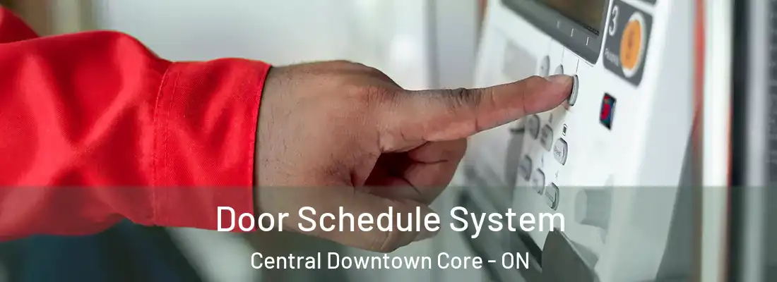  Door Schedule System Central Downtown Core - ON