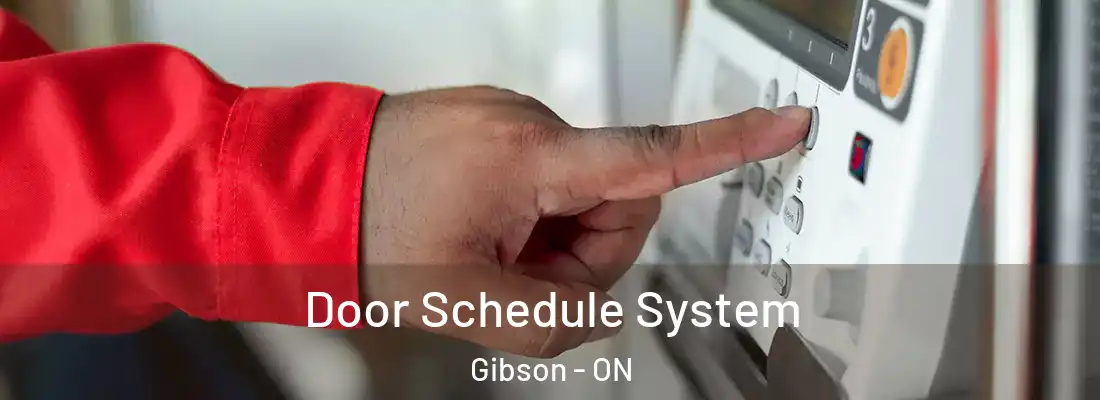  Door Schedule System Gibson - ON